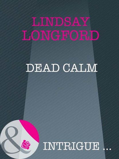 Dead Calm (Lindsay  Longford). 