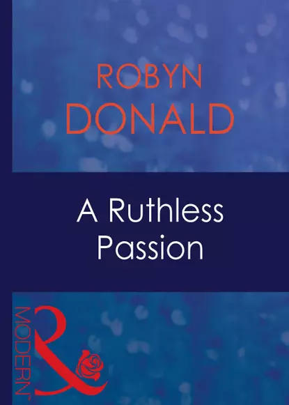 Обложка книги A Ruthless Passion, Robyn Donald