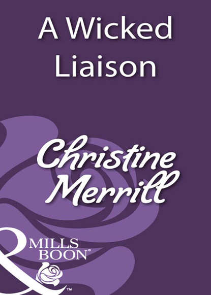 A Wicked Liaison (Christine Merrill). 