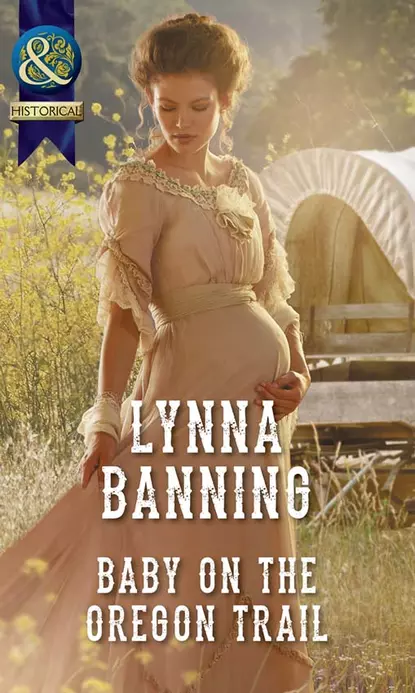 Обложка книги Baby On The Oregon Trail, Lynna  Banning