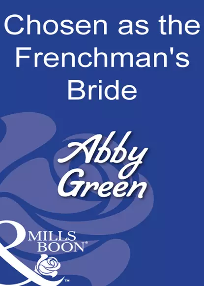 Обложка книги Chosen As The Frenchman's Bride, Эбби Грин