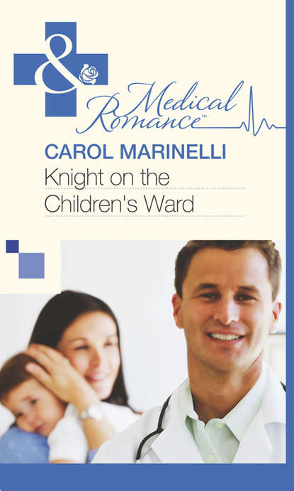 Carol Marinelli — Knight on the Children's Ward