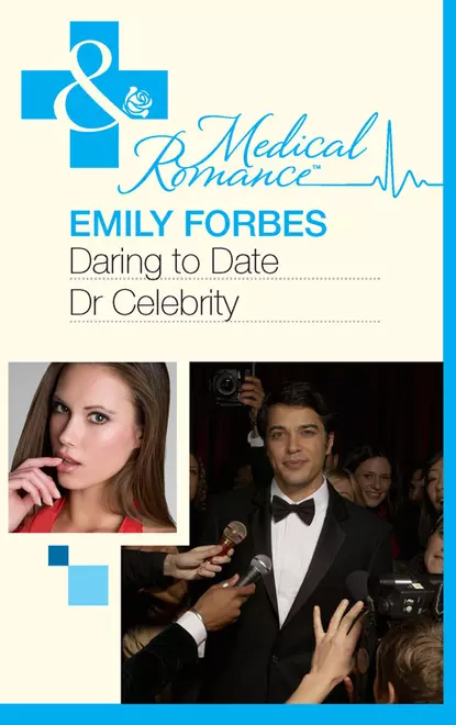 Обложка книги Daring To Date Dr Celebrity, Emily  Forbes