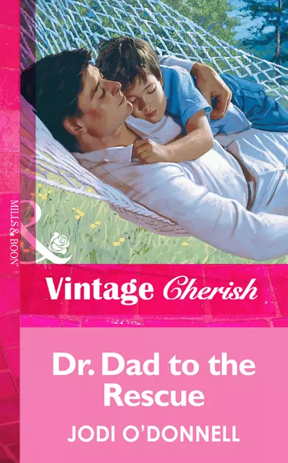 Обложка книги Dr. Dad To The Rescue, Jodi  O'Donnell