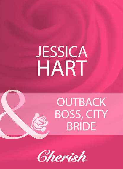 Jessica Hart — Outback Boss, City Bride