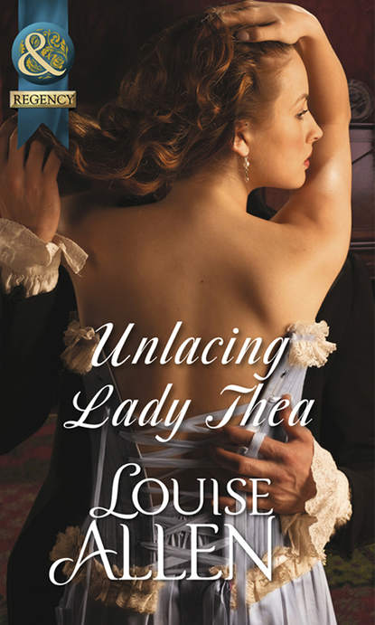 Louise Allen — Unlacing Lady Thea