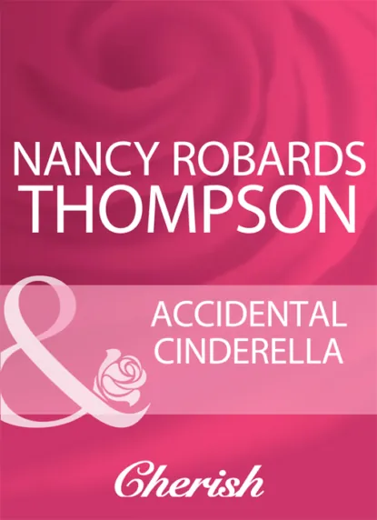 Обложка книги Accidental Cinderella, Nancy Thompson Robards
