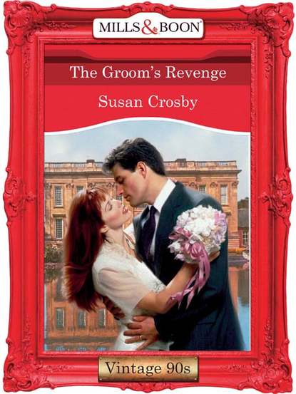 Susan Crosby - The Groom's Revenge