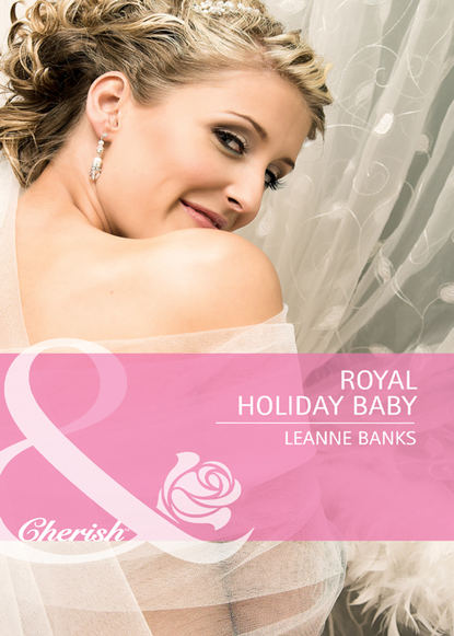 Leanne Banks — Royal Holiday Baby