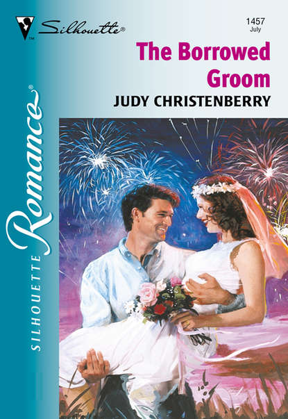 Judy  Christenberry - The Borrowed Groom