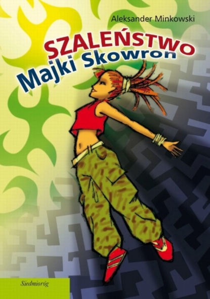 

Szaleństwo Majki Skowron