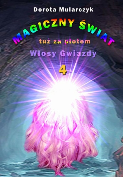 

Magiczny świat tuż za płotem 4. Włosy gwiazdy