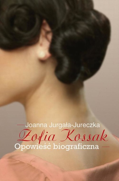 Joanna Jurgała-Jureczka - Zofia Kossak