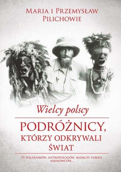 

Wielcy polscy podróżnicy, którzy odkrywali świat