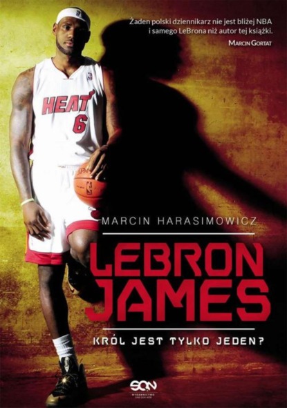 

LeBron James. Król jest tylko jeden