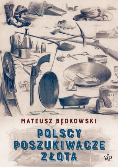 Mateusz Będkowski - Polscy poszukiwacze złota