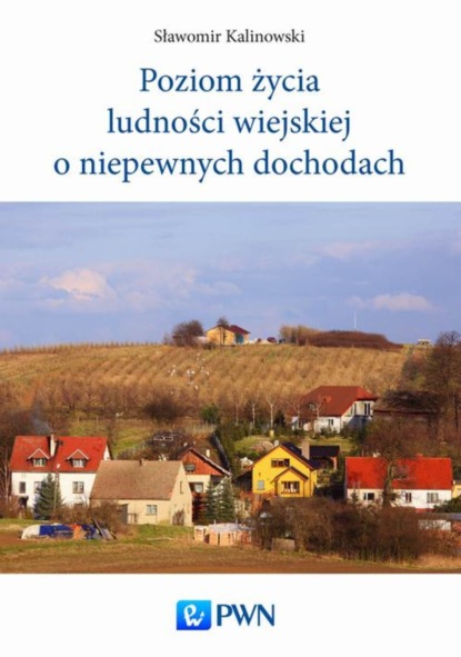 Sławomir Kalinowski - Poziom życia ludności wiejskiej o niepewnych dochodach