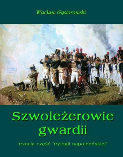 Wacław Gąsiorowski - Szwoleżerowie gwardii