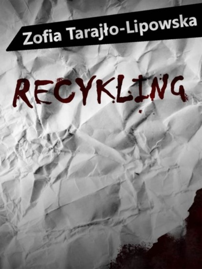 Zofia Tarajło-Lipowska - Recykling