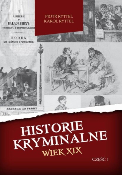 Piotr Ryttel - Historie kryminalne. Wiek XIX. Część 1