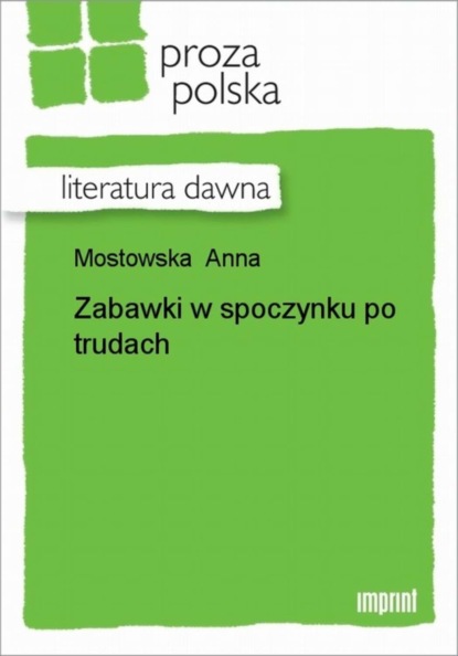 Anna Mostowska - Zabawki w spoczynku po trudach