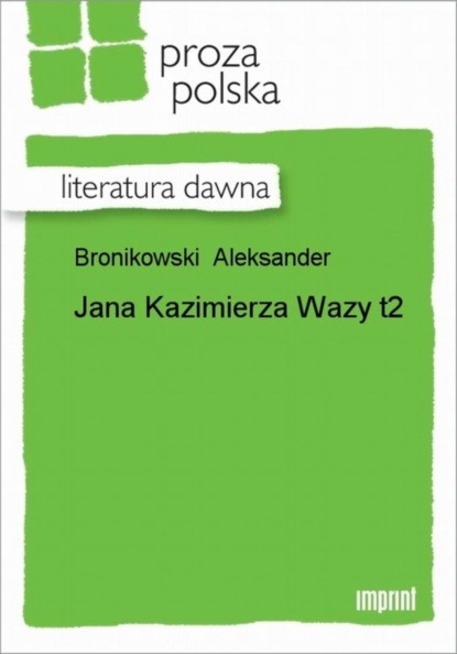 Aleksander Bronikowski - Jana Kazimierza Wazy, t. 2