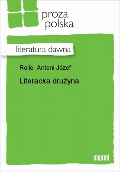 Antoni Józef Rolle - Literacka drużyna