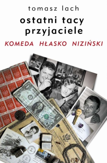 Tomasz Lach — Ostatni tacy przyjaciele. Komeda. Hłasko. Niziński