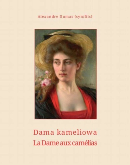 Aleksander Dumas (syn) — Dama kameliowa. La Dame aux cam?lias