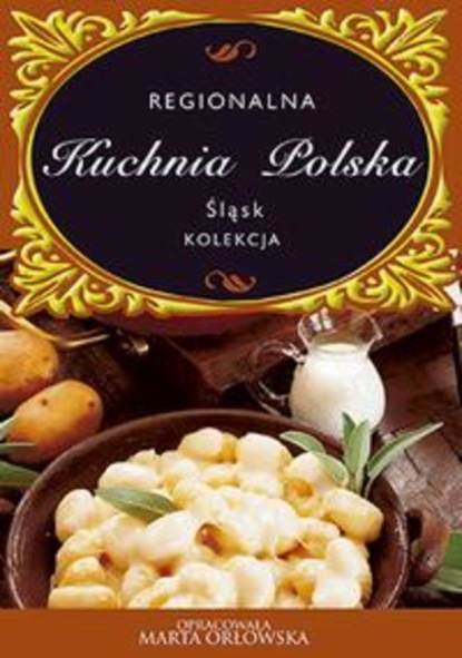 

Śląsk. Regionalna kuchnia polska