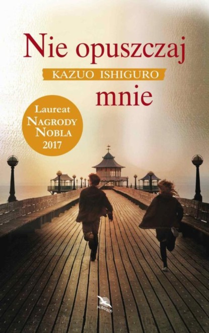 Kazuo Ishiguro — Nie opuszczaj mnie