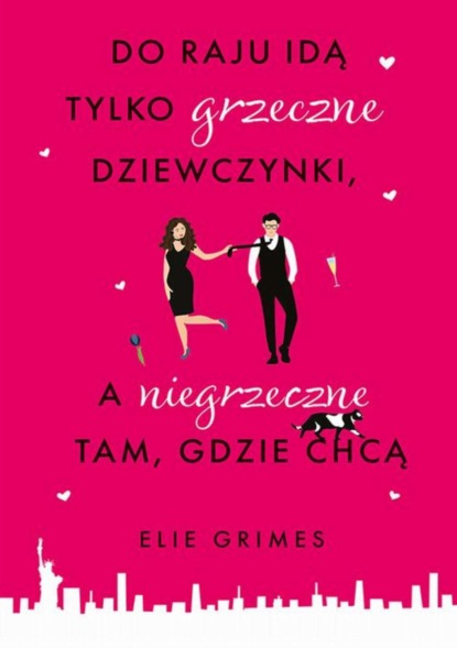 

Do raju idą tylko grzeczne dziewczynki, a niegrzeczne tam, gdzie chcą