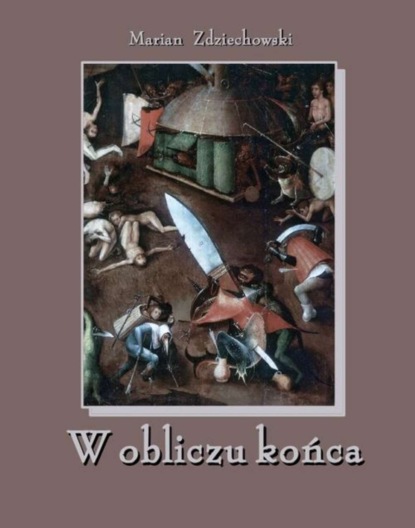 Marian Zdziechowski - W obliczu końca