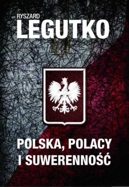 Ryszard Legutko - Polska, Polacy i suwerenność