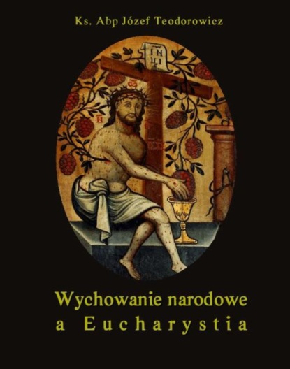 

Wychowanie narodowe a Eucharystia