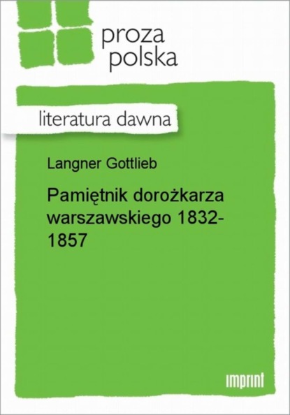 Gottlieb Langner - Pamiętnik dorożkarza warszawskiego 1832-1857