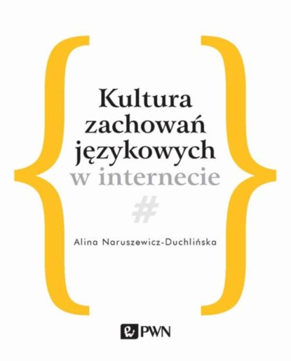 Alina Naruszewicz-Duchlińska - Kultura zachowań językowych w internecie