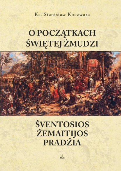 Stanisław Koczwara - O początkach Świętej Żmudzi