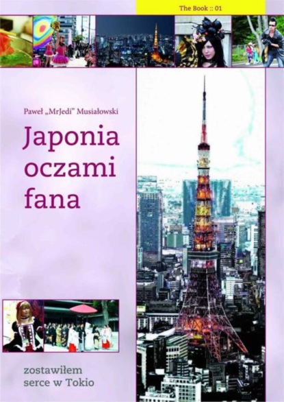 

Japonia oczami fana: Zostawiłem serce w Tokio