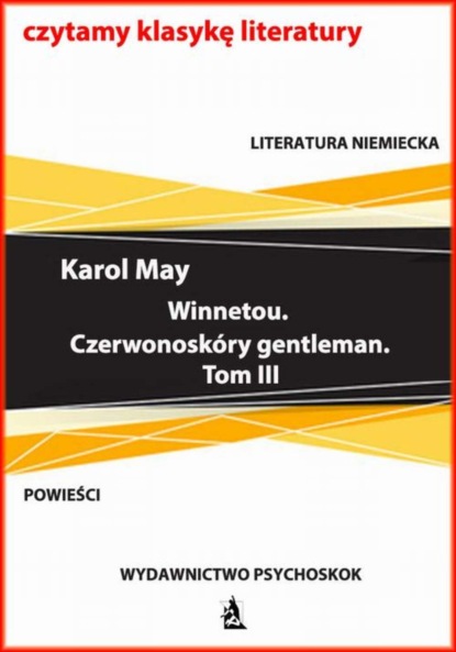 Karol May - Winnetou. Czerwonoskóry gentleman. Tom III