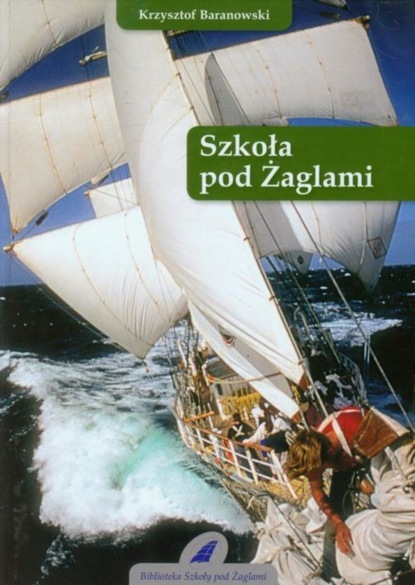 Krzysztof Baranowski - Szkoła pod Żaglami