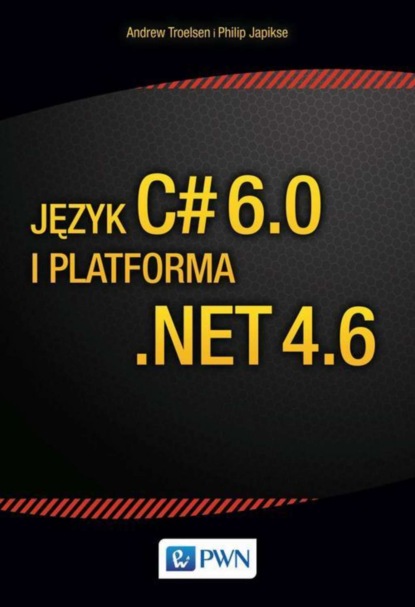 Phiplip Japikse - Język C# 6.0 i platforma .NET 4.6