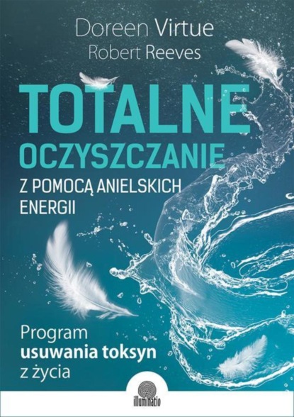 Doreen Virtue — Totalne oczyszczanie z pomocą anielskich energii