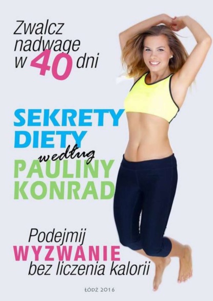 

Sekrety diety według Pauliny Konrad