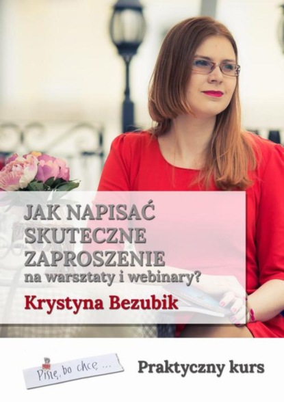 Krystyna Bezubik - Jak napisać skuteczne zaproszenie na warsztaty i webinary