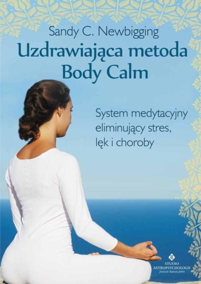 Sandy C. Newbigging - Uzdrawiająca metoda Body Calm