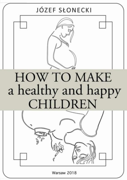 Józef Słonecki - How to make a healthy and happy children