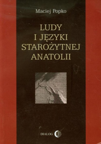 Maciej Popko - Ludy i języki starożytnej Anatolii