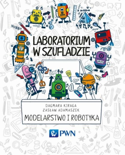 Zasław Adamaszek - Laboratorium w szufladzie Modelarstwo i robotyka