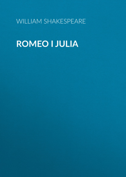 William Shakespeare - Romeo i Julia